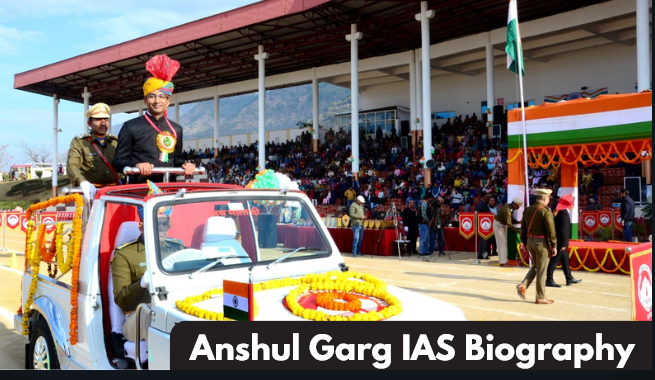 Anshul Garg IAS Biography