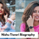Nishu Tiwari Biography
